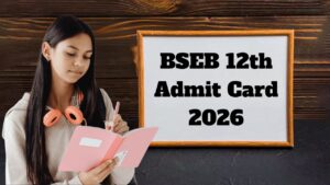 BSEB 12th Admit Card 2026: Download Bihar Board Intermediate Hall Ticket for Arts, Science & Commerce