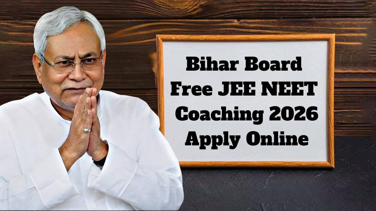 Bihar Board Free JEE NEET Coaching 2026: BSEB Launches Free Residential & Non-Residential Coaching for JEE/NEET 2028 — Apply Online